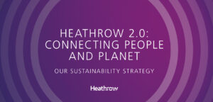 Heathrow launches sustainability strategy for next 10 years