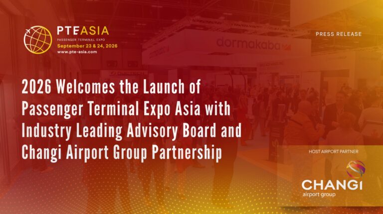 2026 Welcomes the Launch of Passenger Terminal Expo Asia with Industry Leading Advisory Board and Changi Airport Group Partnership.